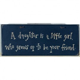  1022CP- A Daughter is a little girl who grows up to be your friend wood sign 