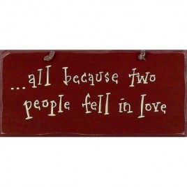 1048CP- All Because 2 People fell in love wood sign 