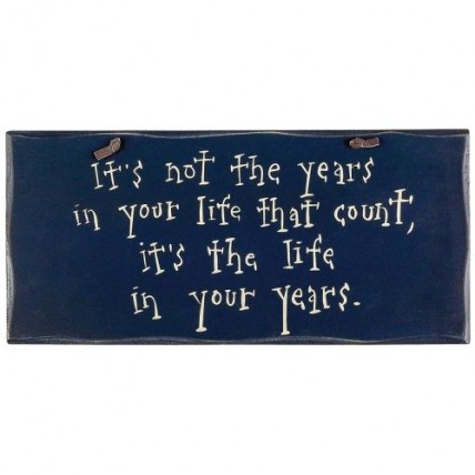 1058CP- It's not the years in your Life  that counts wood sign 
