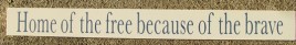 10966E-Home of the Free because of the Brave wood sign