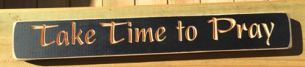 Primitive Country Engraved wood Sign 12434 Take Time to Pray Primitive Country Engraved wood Sign 12434 Take Time to Pray