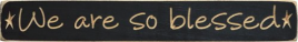 Primitive Engraved Wood Block We are So Blessed