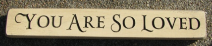 Primitive Engraved Wood Block 12YASL You are So Loved Primitive Engraved Wood Block 12YASL You are So Loved
