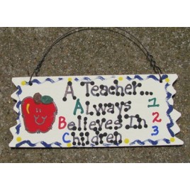Teacher Gifts 15102 A Teacher Always Believes in Children Wood Sign Teacher Gifts 15102 A Teacher Always Believes in Children Wood Sign