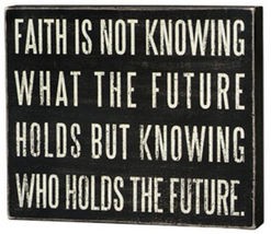 Primitive Wood Box Sign 15891 Faith is not Knowing what the future holds 