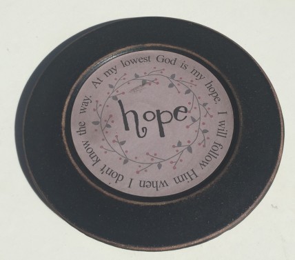 33082H Wood Plate Hope - At my lowest God is my hope. I will follow Him when I don't know the way 