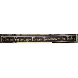 18-007B  Cherish Yesterday...Dream Tomorrow...Live Today wood sign 