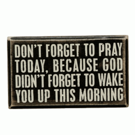 Primitive Wood Box Sign - Don't Forget to Pray Today