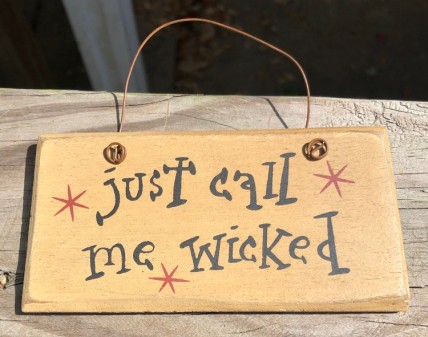 2001JCMW - Just Call me wicked wood sign  2001JCMW - Just Call me wicked wood sign