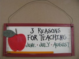 24691 - 3 Reasons to Teach June July August wood sign 