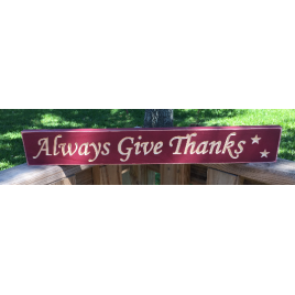 Primitive Engraved Wood Sign  Always Give Thanks Primitive Engraved Wood Sign  Always Give Thanks