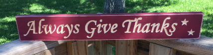 Primitive Engraved Wood Sign  Always Give Thanks Primitive Engraved Wood Sign  Always Give Thanks