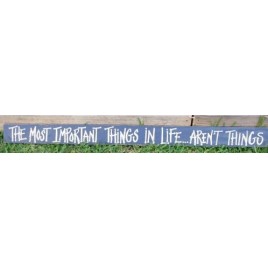 279832MIT The Most Important Things in Life...Aren't things wood sign 