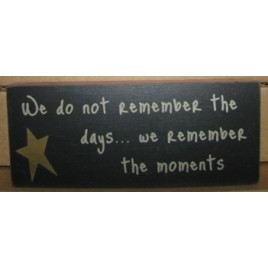 Primitive Wood Block 31432W - We don't remember the days...we remember the moments