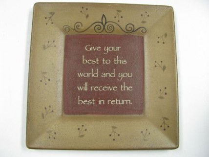 32109-Give Your Best to this world and you will receive the best in return squared plate 32109-Give Your Best to this world and you will receive the best in return squared plate