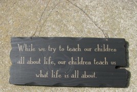  32292TB - Teach Kids About LIfe wood sign 