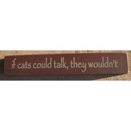 Primitive Mini Wood Block 32316TM- If cats could talk, they wouldn't 