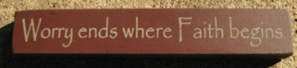 32317WM - Worry Ends Where Faith Begins Wood block 32317WM - Worry Ends Where Faith Begins Wood block