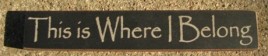 Primitive Wood Block 32318BB-This is Where I Belong