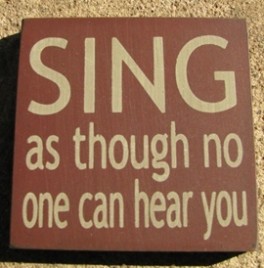 primitive wood block 32343SM-Sing as though no one can hear you