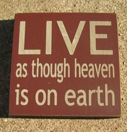  primitive wood block 32343LM - Live as though Heaven is on earth 