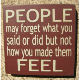 32346pm People may forget what you said or did but not how you made them feel wood block 32346pm People may forget what you said or did but not how you made them feel wood block