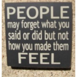 32346pb People may forget what you said or did but not how you made them feel wood block 32346pb People may forget what you said or did but not how you made them feel wood block