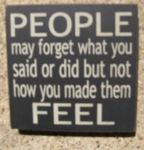 32346pb People may forget what you said or did but not how you made them feel wood block 32346pb People may forget what you said or did but not how you made them feel wood block