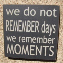 32348WB - We Do Not Remember Days we remember moments wood sign