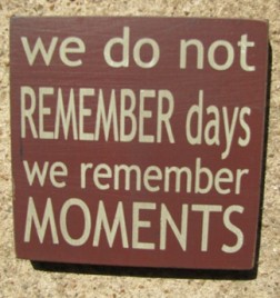 32348WM - We Do Not Remember Days we remember moments wood sign
