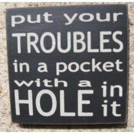 32349PB-Put Your Troubles in your Pocket with a hole in it wood sign 32349PB-Put Your Troubles in your Pocket with a hole in it wood sign