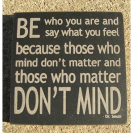 32355BB- Be who you are and say what you feel wood block 32355BB- Be who you are and say what you feel wood block