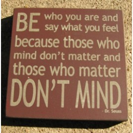 32355BM Be who you are and say what you feel wood block 32355BM Be who you are and say what you feel wood block