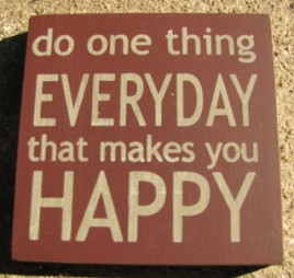  32355EM - Do One Thing Everyday that makes you happy wood block 