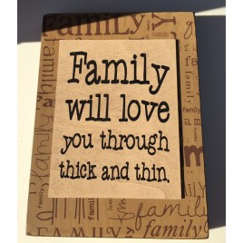 Primitive Wood Box Sign 32508F - Family will Love you through Thick and Thin 