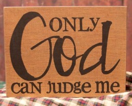 32558 Only God can judge me Primitive wood box sign 