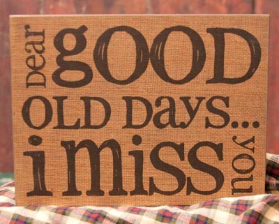 Dear Good old Days...I miss you Standing Box Sign Dear Good old Days...I miss you Standing Box Sign
