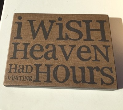 Primitive Wood Box Sign  32562 - I wish Heaven Had Visiting Hours
