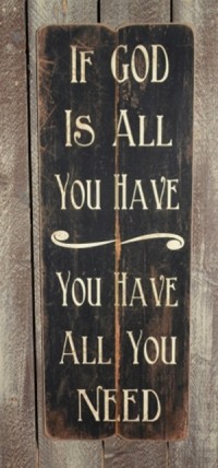 3466GNB - If God is all You Have You have all you need 3466GNB - If God is all You Have You have all you need