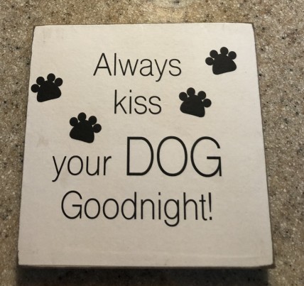 34809DG Always Kiss your DOG Goodnight  Wood Dog Block  34809DG Always Kiss your DOG Goodnight  Wood Dog Block