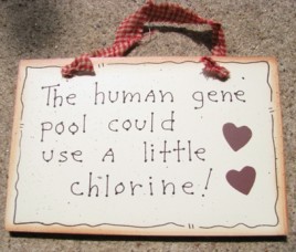 35210-The human gene pool could use a little chlorine Wood sign 