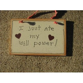 35219- Just ate my will power Wood Sign  35219- Just ate my will power Wood Sign
