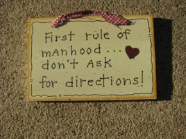 35264-First Rule of Manhood....don't ask for directions Wood sign 