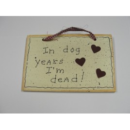  35274 - In Dog Years I'm Dead  Wood sign 