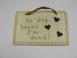  35274 - In Dog Years I'm Dead  Wood sign 