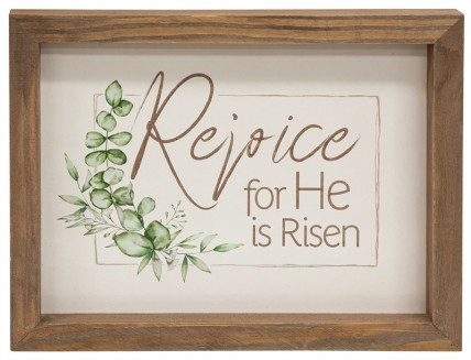 Rejoice for He is Risen Framed sign 36837 Rejoice for He is Risen Framed sign 36837