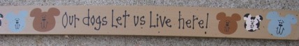 Wood Dog Block 36914D-Our Dogs let us live here!