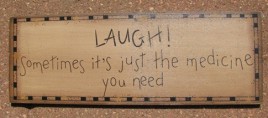 3W9558L - Laugh!  Sometimes is just the  Medicine you need wood sign 