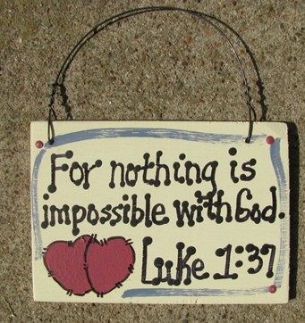 4005 - For nothing is impossible with God Luke 1:37 4005 - For nothing is impossible with God Luke 1:37