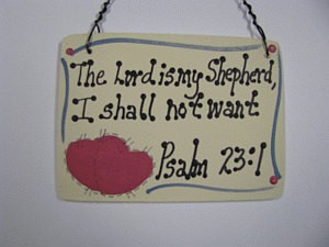 Wood Scripture Sign 4010 The Lord is my Shepherd I shall not want Psalm 23:1 Wood Scripture Sign 4010 The Lord is my Shepherd I shall not want Psalm 23:1